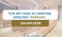 “İlin ən yaxşı ali məktəb sözçüsü” - sorğu DAVAM EDİR