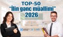 &ldquo;İlin gənc müəllimi-2026&rdquo; -&nbsp;Ən yaxşı 50 müəllimin SİYAHISI