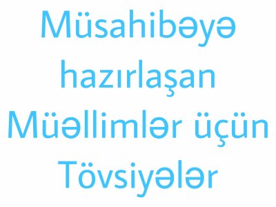  Müsahibə mərhələsində iştirak edəcək müəllimlər üçün QIZIL tövsiyələr- VACİB