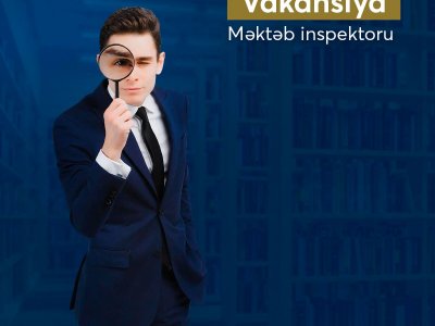 “Məktəb inspektoru” vəzifəsi üzrə vakansiya elan edilir  
