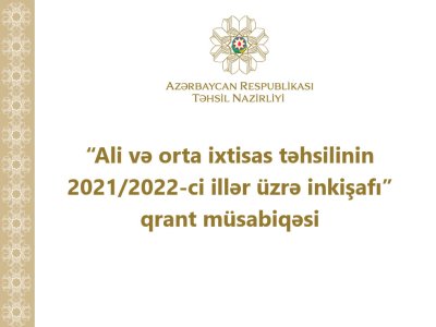 “Ali və orta ixtisas təhsilinin 2021/2022-ci illər üzrə inkişafı” qrant müsabiqəsi elan edilir  