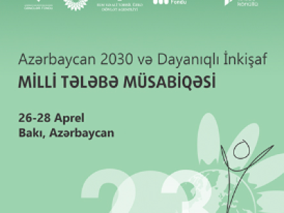 “Azərbaycan 2030 və dayanıqlı inkişaf” milli tələbə müsabiqəsi elan edilir
