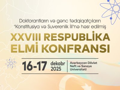Doktorantların və gənc tədqiqatçıların XXVIII Respublika elmi konfransı keçiriləcək