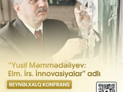 “Yusif Məmmədəliyev: Elm. İrs. İnnovasiyalar” adlı beynəlxalq konfrans keçiriləcək