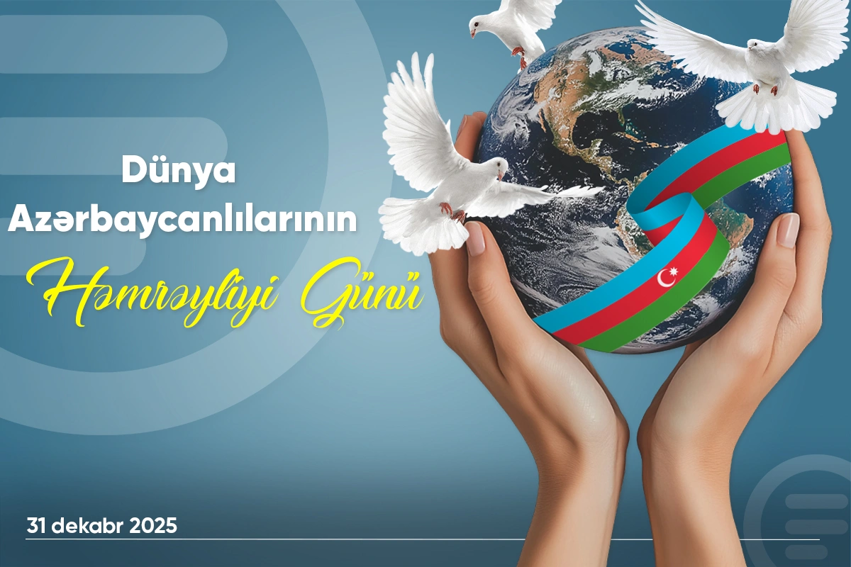31 dekabr - Dünya Azərbaycanlılarının Həmrəyliyi Günüdür