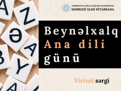 Beynəlxalq Ana Dili Günü ilə bağlı virtual SƏRGİ