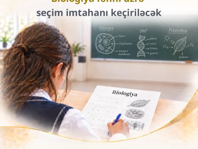 Biologiya fənni üzrə seçim imtahanı keçiriləcək!