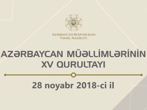 Müəllimlərinin qurultayında 100-dən çox təhsil işçisi mükafatlandırılacaq - Nazirlik