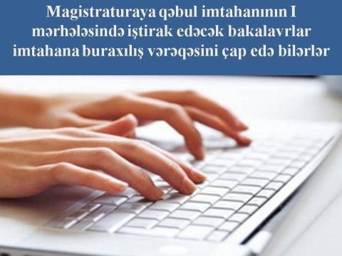 Magistr olmaq istəyənlərin nəzərinə! - Buraxılış vərəqəsini çap edə bilərsiniz