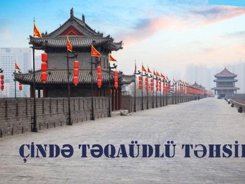 Çində təqaüdlə oxumaq istəyənlər bunları mütləq bilməlidir