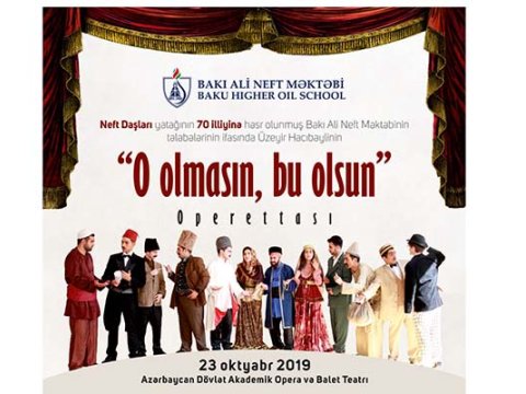 Bakı Ali Neft Məktəbinin tələbələri “O olmasın, bu olsun”u oynayacaq
