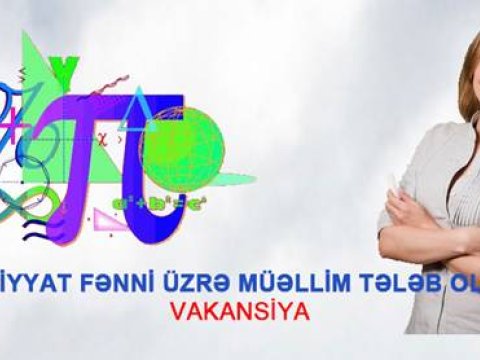 Riyaziyyat fənni üzrə hələ də boş qalan vakant yerlər – Müəllimlərin diqqətinə  