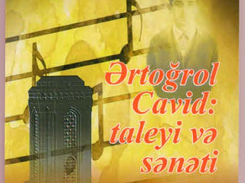 “Ərtoğrol Cavid: taleyi və sənəti” kitabı nəşr olunub