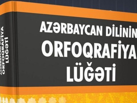 Dilçilik İnstitutu: Yeni orfoqrafiya lüğətində 97 min söz saxlanılıb