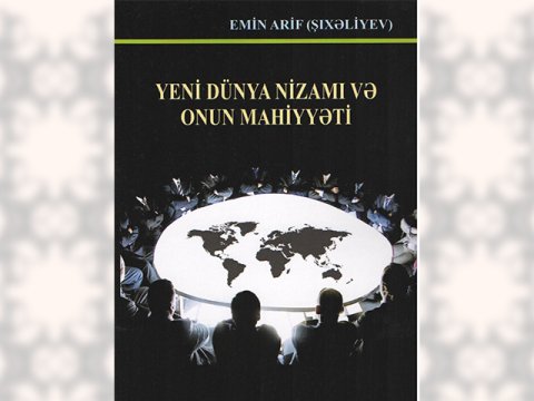 “Yeni Dünya Nizamı və onun mahiyyəti”