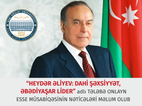 “HEYDƏR ƏLİYEV: DAHİ ŞƏXSİYYƏT, ƏBƏDİYAŞAR LİDER” adlı TƏLƏBƏ ONLAYN ESSE MÜSABİQƏSİ başa çatıb