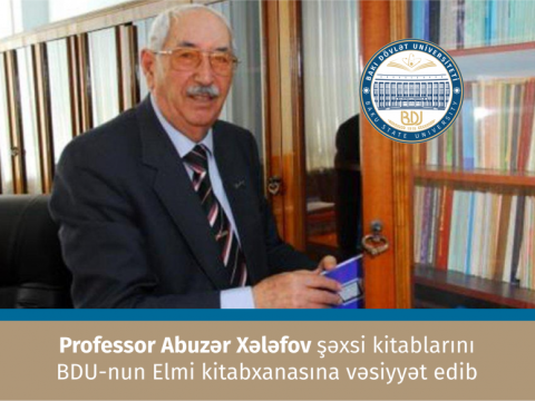 Professor Abuzər Xələfov şəxsi kitablarını BDU-nun Elmi kitabxanasına vəsiyyət edib  
