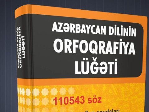Orfoqrafiya lüğətinin çapının təxirə salınmasının səbəbi açıqlandı