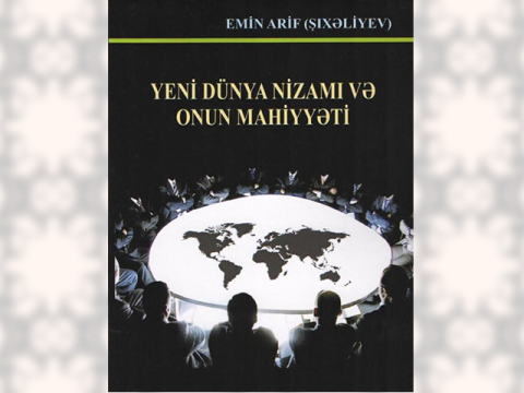 “Yeni Dünya Nizamı və onun mahiyyəti” haqqında düşüncələr
