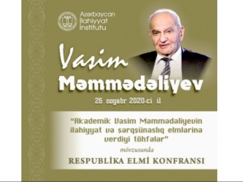 İlahiyyat İnstitutunda konfrans: akademik Vasim Məmmədəliyevin ilahiyyat və şərqşünaslıq elmlərinə verdiyi töhfələr