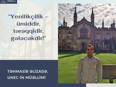 UNEC-in gənc müəllimi Təhmasib Əlizadə: “Yenilikçilik – ümiddir, tərəqqidir, gələcəkdir!” - FOTO