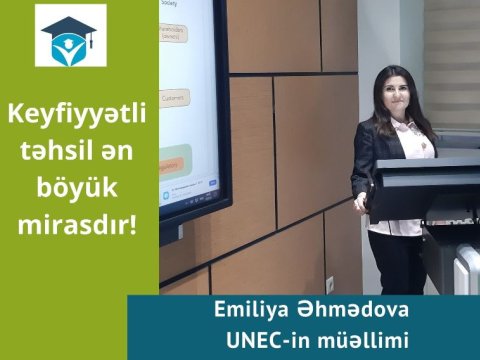 UNEC-in gənc müəllimi Emiliya Əhmədova: “Keyfiyyətli təhsil ən dəyərli mirasdır!”