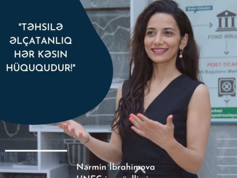 UNEC-in gənc müəllimi Nərmin İbrahimova: “Təhsilə əlçatanlıq hər kəsin hüququdur!”