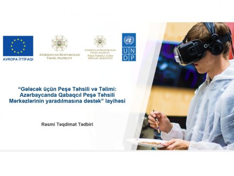 “Gələcək üçün peşə təhsili və təlimi” layihəsinin açılışı olub