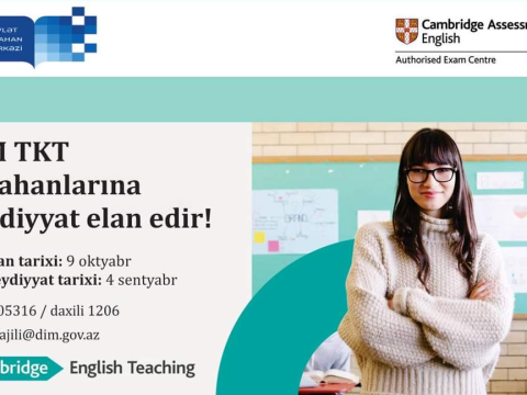 “Cambridge Assessment English” beynəlxalq qiymətləndirmə qurumunun TKT imtahanları üçün qeydiyyatı elan edilir!