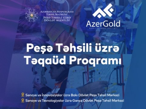 Peşə Təhsili üzrə Dövlət Agentliyi və “AzerGold” QSC təqaüd proqramı elan edir