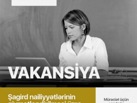Şagird nailiyyətlərinin qiymətləndirilməsi üzrə mütəxəssis vəzifəsinə müsabiqə elan edilir  