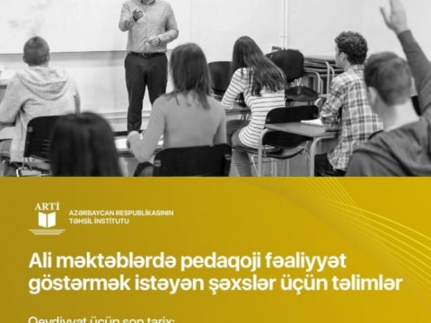Ali məktəblərdə pedaqoji fəaliyyət göstərmək istəyən şəxslər üçün təlimlər təşkil olunacaq