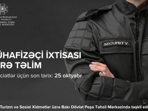 Mühafizəçi ixtisası üzrə qısamüddətli təlimlər keçiriləcək