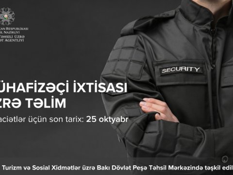   Mühafizəçi ixtisası üzrə qısamüddətli təlimlər təşkil olunacaq
