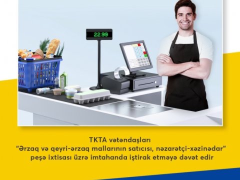 Satıcı və nəzarətçi-xəzinədar peşə ixtisasları üzrə imtahan təşkil olunacaq  