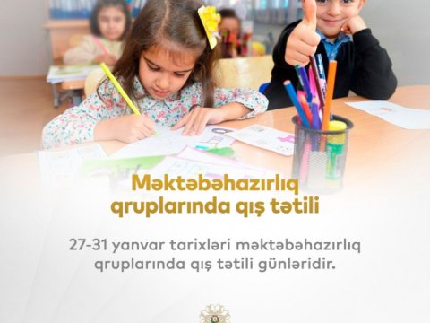 Məktəbəhazırlıq qruplarında qış tətili başlanır  