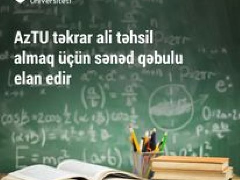 AzTU təkrar ali təhsil üçün sənəd qəbulu elan edir