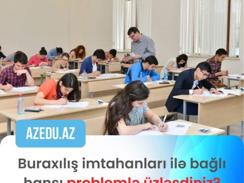 Buraxılış imtahanlarında əsas narazılıq BUNUNLA bağlıdır-Sorğunun nəticələri