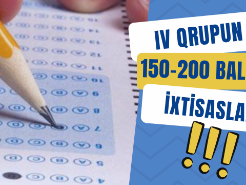 IV qrupun 150-200 ballıq ixtisasları-2022