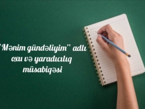 Bakı məktəbliləri arasında oxu və yaradıcılıq müsabiqəsi: Mənim gündəliyim