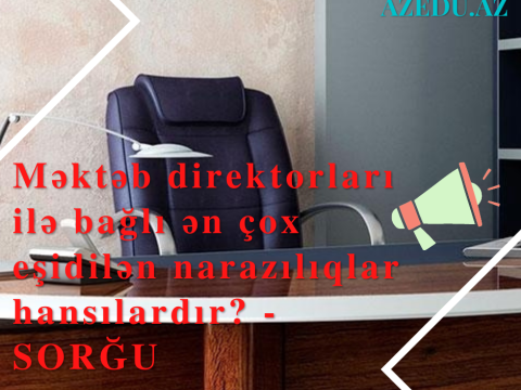Məktəb direktorlarının fəaliyyətilə bağlı əsas NARAZILIQ məlum oldu