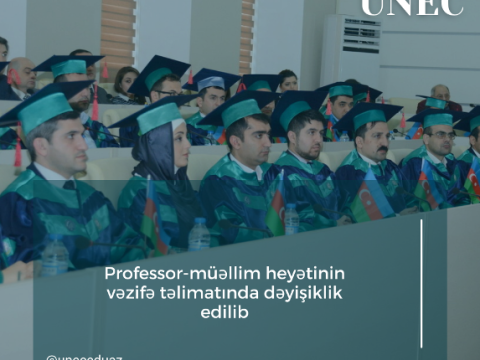 UNEC-in professor-müəllim heyətinin vəzifə təlimatında dəyişiklik edilib