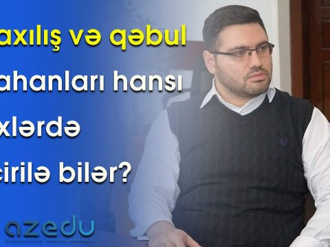Buraxılış və qəbul imtahanları hansı tarixlərdə keçirilə bilər?-VİDEO