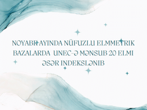 Noyabrda UNEC əməkdaşlarının 20 elmi əsəri nüfuzlu elmmetrik bazalarda indekslənib
