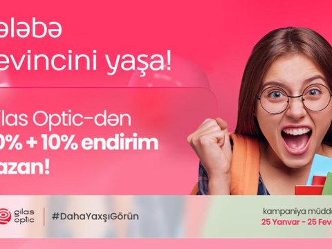 Gilas Optic-in tələbələrə özəl endirim kampaniyasının bitməsinə son 8 gün - TƏLƏSİN  