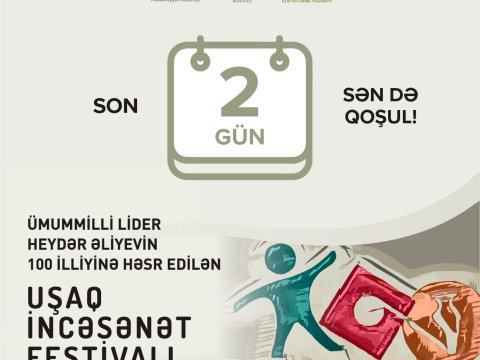 I Uşaq İncəsənət Festivalında iştirak üçün son 2 gün