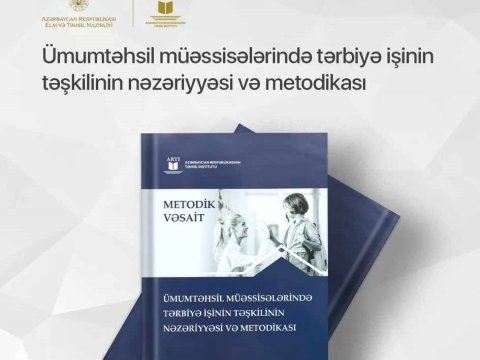 Məktəblərdə tərbiyə işinin metodikasına dair vəsait çap olunub