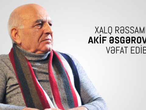 Xalq rəssamı Akif Əsgərov vəfat edib