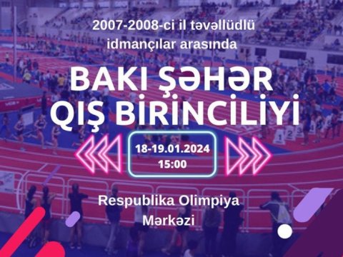 Atletika üzrə Bakı şəhər qış birinciliyi keçiriləcək