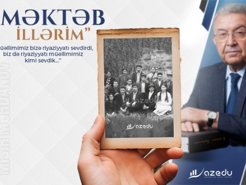 Məktəb illərim bir şəkil bir cümlə ilə... - MİSİR MƏRDANOV